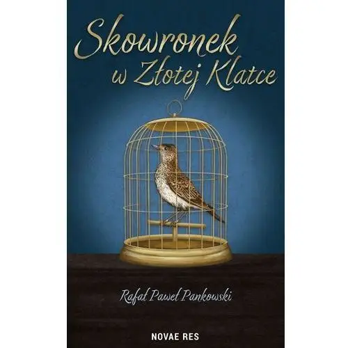 Novae res Skowronek w złotej klatce