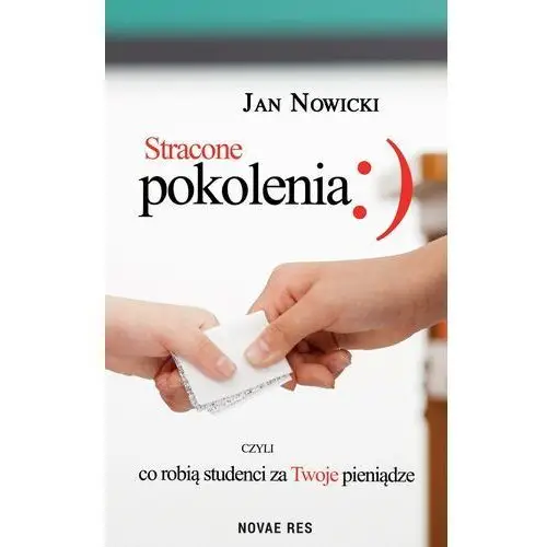 Stracone pokolenia, czyli co robią studenci za twoje pieniądze Novae res