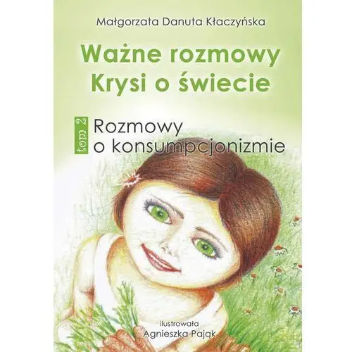 Ważne rozmowy krysi o świecie. tom 2. rozmowy o konsumpcjonizmie Novae res