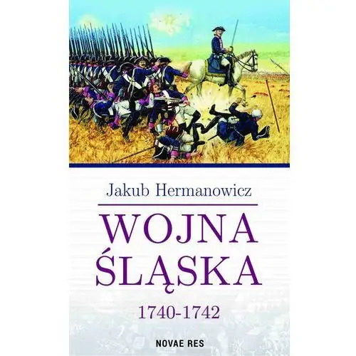 Novae res Wojna śląska 1740-1742
