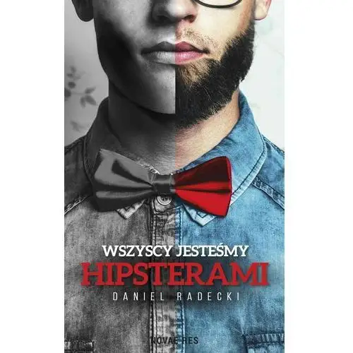 Novae res Wszyscy jesteśmy hipsterami