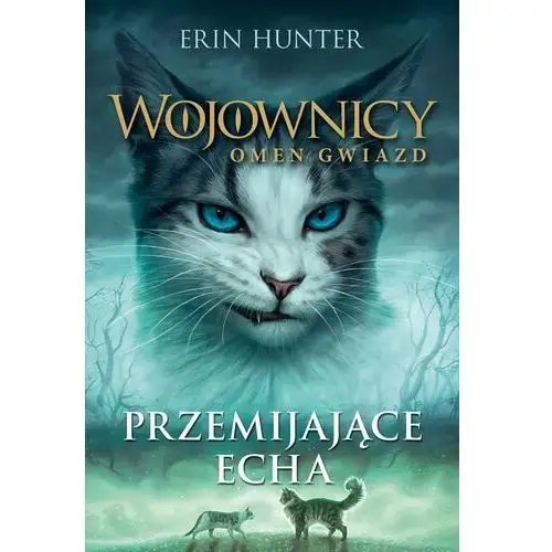 Przemijające echa. wojownicy. omen gwiazd. tom 2 wyd. 2023 Nowa baśń