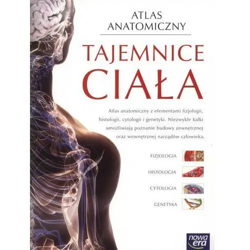 Nowa era Atlas anatomiczny tajemnice ciała/oprawa miękka - praca zbiorowa