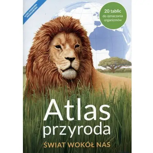 Atlas przyroda. świat wokół nas Nowa era