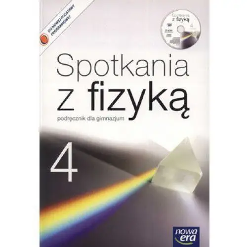 Nowa era Fizyka 1-3 gimnazjum podręcznik część 4 + płyta cd. spotkania z fizyką 4