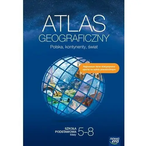 Geografia atlas polska kontynenty świat klasy 5-8 szkoła podstawowa edycja 2023-2025 Nowa era