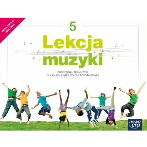 Lekcja muzyki 5. podręcznik do muzyki dla klasy piątej szkoły podstawowej Nowa era