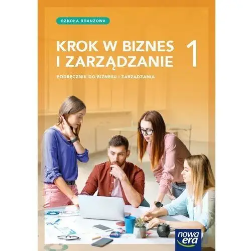 Nowe biznes i zarządzanie krok w biznes i zarządzanie podręcznik 1 szkoła branżowa