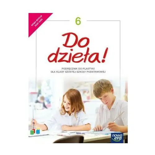 Plastyka do dzieła! podręcznik dla klasy 6 szkoły podstawowej edycja 2022-2024 63922 Nowa era