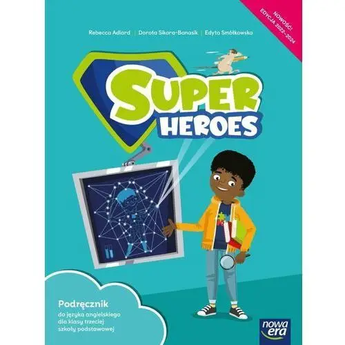 Super heroes 3. podręcznik do języka angielskiego dla klasy trzeciej szkoły podstawowej Nowa era