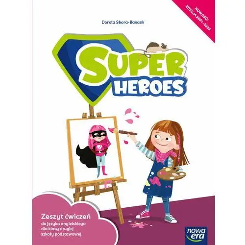 Super heroes. zeszyt ćwiczeń do języka angielskiego dla klasy drugiej szkoły podstawowej Nowa era