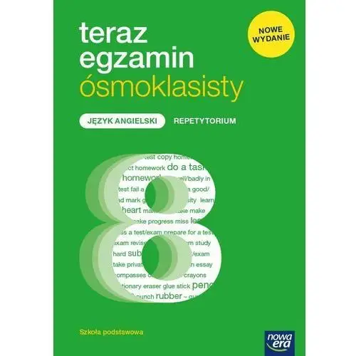 Teraz egzamin 2021. Język angielski. Repetytorium dla klasy 8 szkoły podstawowej