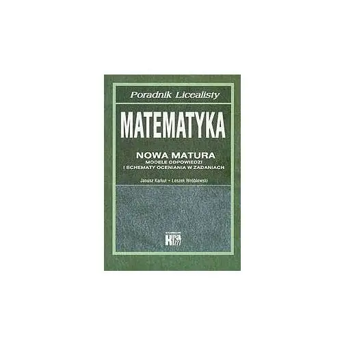 Nowa matura. Matematyka. Poradnik licealisty