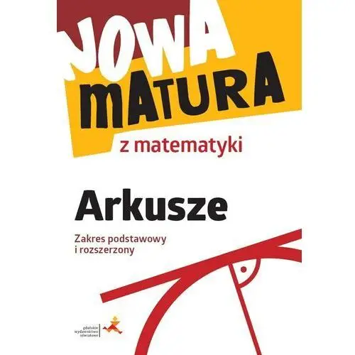 Nowa matura z matematyki. arkusze maturalne. zakres podstawowy i rozszerzony Gdańskie wydawnictwo oświatowe