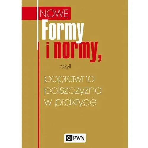 Nowe formy i normy, czyli poprawna polszczyzna w praktyce