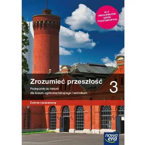 Nowe historia. Zrozumieć przeszłość. Podręcznik 3. Liceum i technikum. Zakres rozszerzony