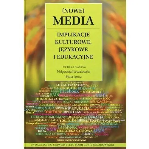 Nowe Media. Implikacje kulturowe, językowe i edukacyjne