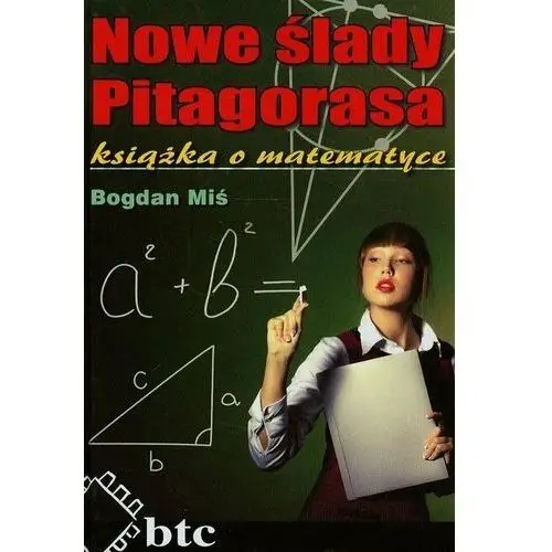 Nowe ślady Pitagorasa. Książka o matematyce