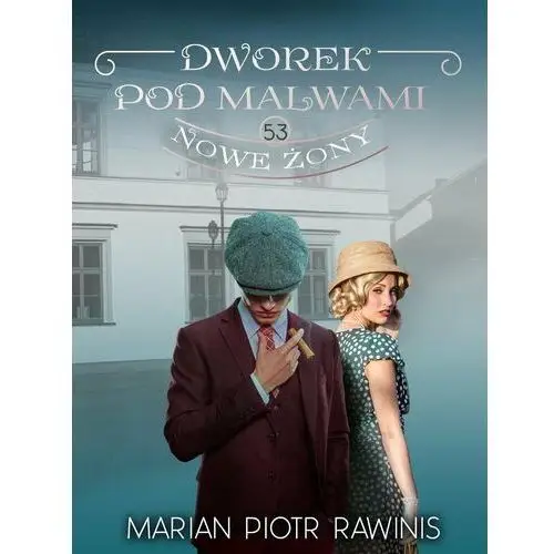 Nowe żony. Dworek pod Malwami. Tom 53