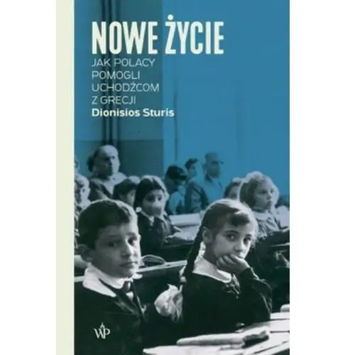 Nowe życie. jak polacy pomogli uchodźcom z grecji