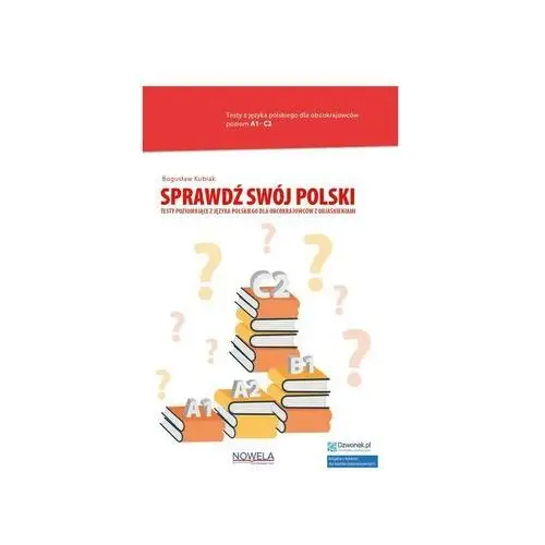 Sprawdź swój polski. testy poziomujące z języka polskiego dla obcokrajowców z objaśnieniami. poziom a1-c2 Nowela