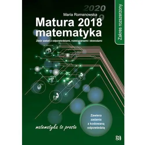 Nowik Matura 2018 matematyka zakres rozszerzony zbiór zadań z odpowiedziami, rozwiązaniami i dowodami