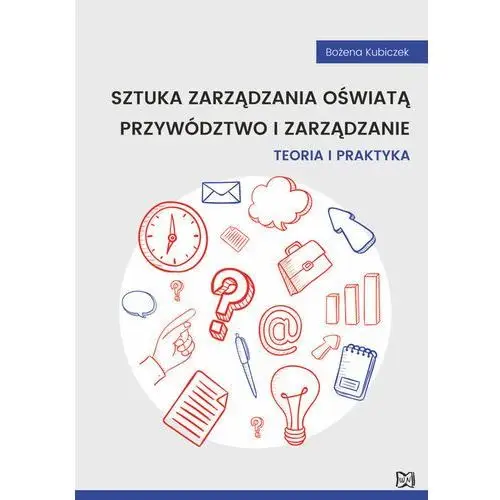 Sztuka zarządzania oświatą. przywództwo i zarządzanie. teoria i praktyka Nowik