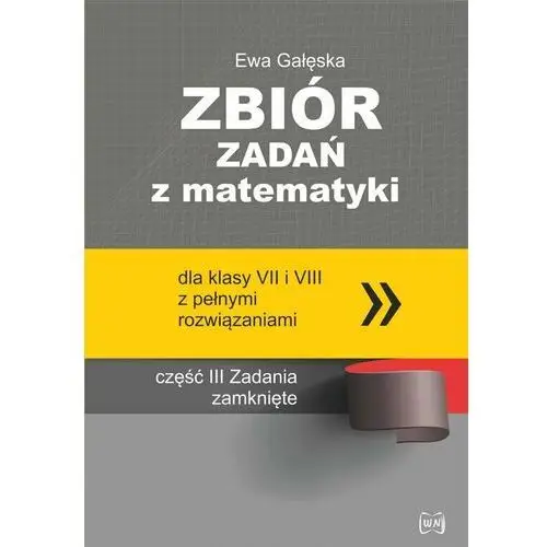 Zbiór zadań z matematyki z pełnymi rozwiązaniami dla klas vii i viii. zadania zamknięte Nowik