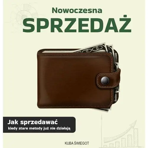 Nowoczesna sprzedaż. Jak sprzedawać, kiedy stare metody już nie działają