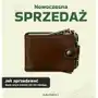 Nowoczesna sprzedaż. Jak sprzedawać, kiedy stare metody już nie działają Sklep on-line