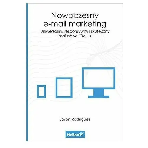 Nowoczesny e-mail marketing. Uniwersalny, responsywny i skuteczny mailing w HTML-u