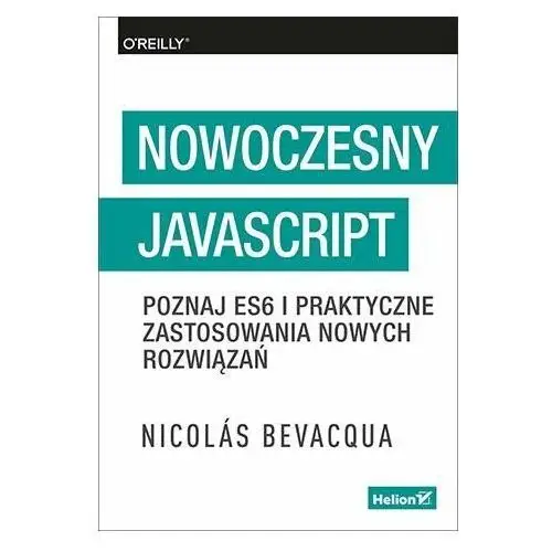 Nowoczesny JavaScript. Poznaj ES6 i praktyczne zastosowania nowych rozwiązań