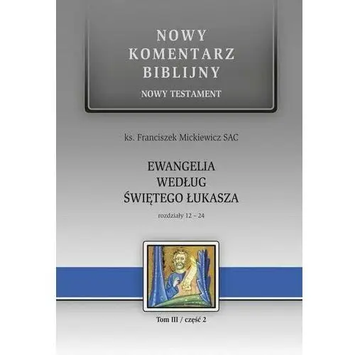 Nowy komentarz biblijny. Nowy Testament. Tom 3. Część 2. Ewangelia według świętego Łukasza. Rozdziały 12-24