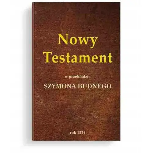 Nowy Testament w przekładzie Szymona Budnego