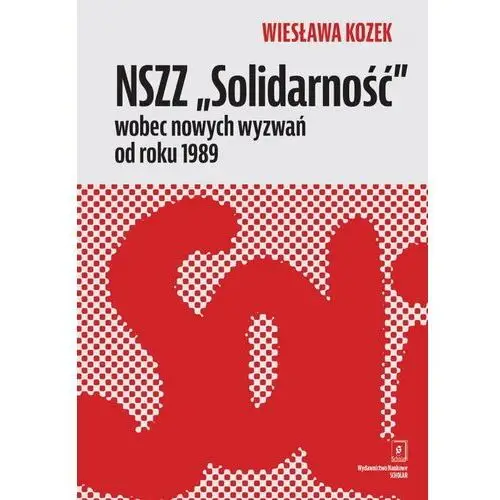 NSZZ 'Solidarność' wobec nowych wyzwań od roku 1989