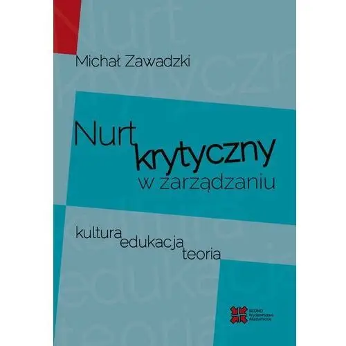 Nurt krytyczny w zarządzaniu. Kultura, edukacja, teoria