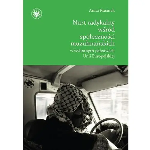 Nurt radykalny wśród społeczności muzułmańskich w wybranych państwach unii europejskiej Wydawnictwa uniwersytetu warszawskiego