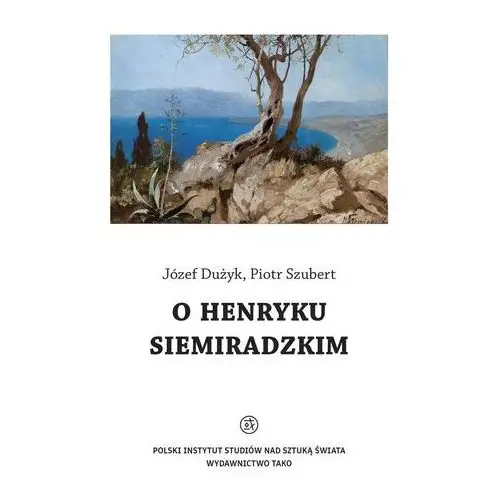 O henryku siemiradzkim Tako / polski instytut studiów nad sztuką świata