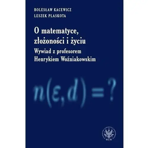 O matematyce, złożoności i życiu. Wywiad z profesorem Henrykiem Woźniakowskim