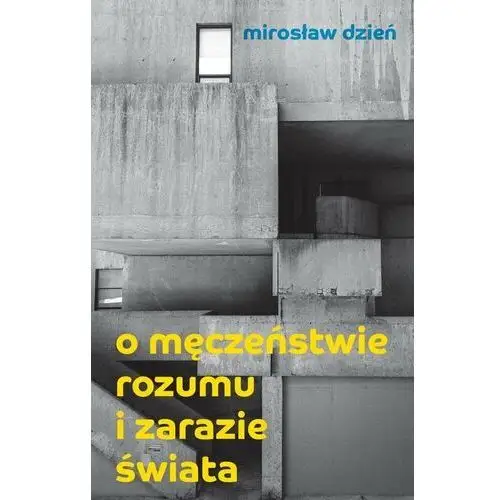 O męczeństwie rozumu i zarazie Świata