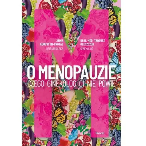 O menopauzie. Czego ginekolog Ci nie powie