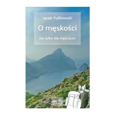 O męskości nie tylko dla mężczyzn Inicjatywa wydawnicza jerozolima