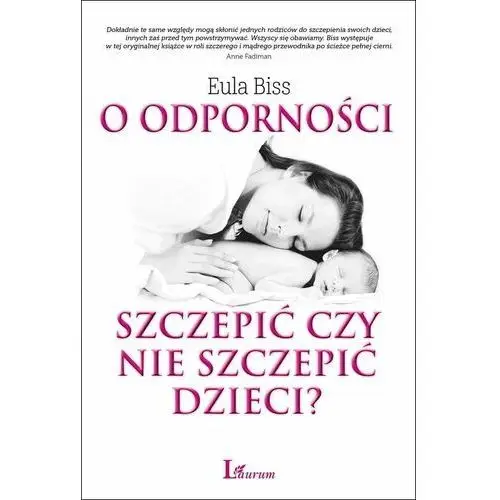 O odporności. Szczepić czy nie szczepić dzieci?