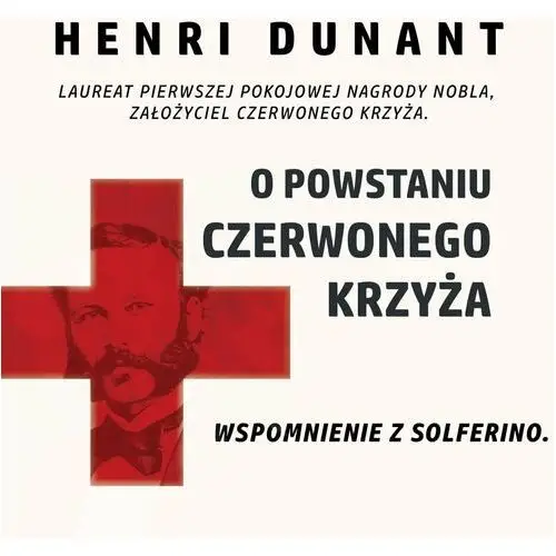 O powstaniu Czerwonego Krzyża. Wspomnienie z Solferino