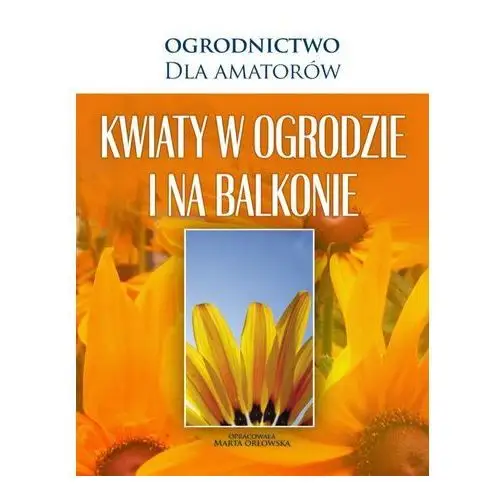 O-press Kwiaty w ogrodzie i na balkonie