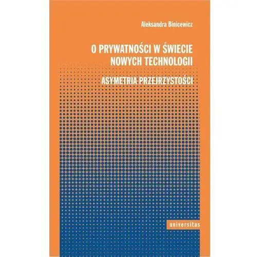 O prywatności w świecie nowych technologii. Asymetria przejrzystości