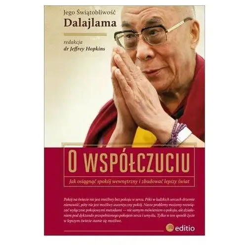 O współczuciu. Jak osiągnąć spokój wewnętrzny i zbudować lepszy świat