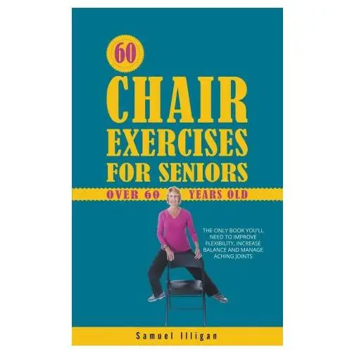 60 chair exercises for seniors over 60 years old Oakridge press