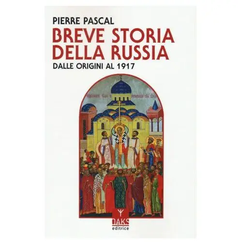 Oaks editrice Breve storia della russia dalle origini al 1917