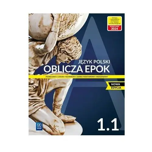 Oblicza epok. Język polski. Podręcznik. Klasa 1. Część 1. Zakres podstawowy i rozszerzony. Liceum i technikum